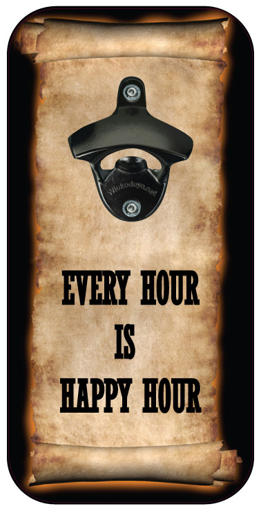 Every Hour is Happy Hour Bottle Opener  Bottle, Bottle Opener, Beer, Soda, Magenetic Bottle Opener, Popncaps, Wicked Eye, Beer Pong, Beer Bong, American Made